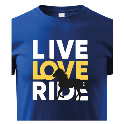 Dětské tričko pro milovníky koní - Live love ride BezvaTriko