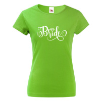 Dámské tričko pro budoucí nevěstu s potiskem Bride