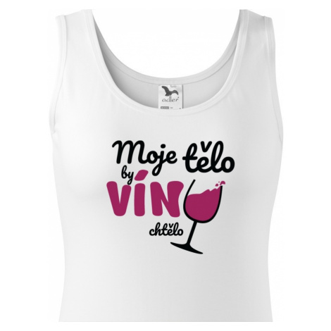 Dámské tričko - Moje tělo by víno chctělo - ideální dárek BezvaTriko