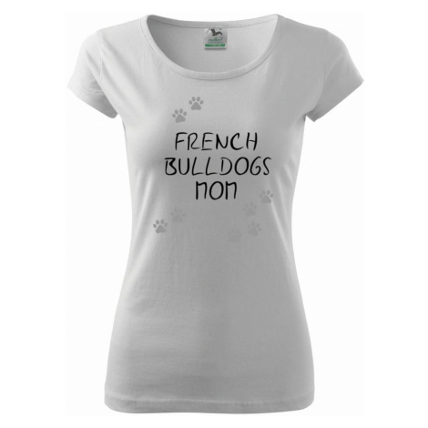 French Bulldogs mom (Francouzský buldoček) (Reflexní tlapky) - Pure dámské triko