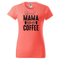 DOBRÝ TRIKO Dámské tričko s potiskem Grand Mama loves COFFEE Barva: Korálová