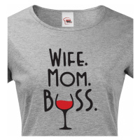 Dámské tričko Wife, Mom, Boss - tričko pro každou správnou mámu