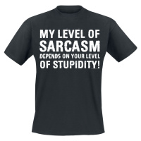 Sprüche My Level Of Sarcasm Depends On Your Level Of Stupidity! Tričko černá