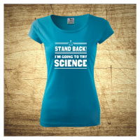 Tričko s motívom Stand back! I´m going to try science
