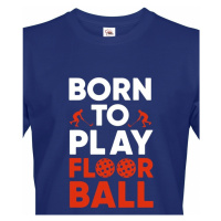 Pánské tričko pro florbalisty - Born to play florbal - dárek pro florbalisty