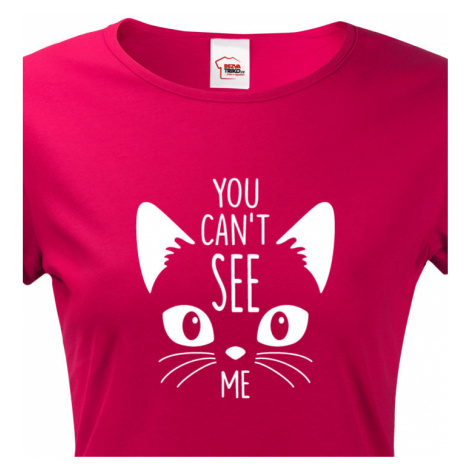 Dámské tričko s potiskem You can´t see me - triko s kočičím motivem BezvaTriko