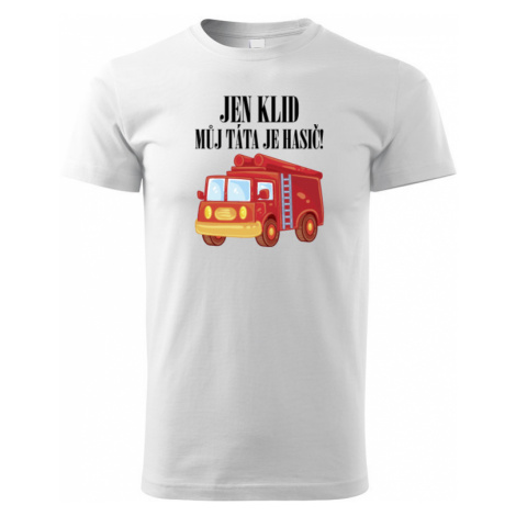 Dětské hasičské tričko "Jen klid, můj táta je hasič" - ideální dárek BezvaTriko