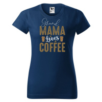 DOBRÝ TRIKO Dámské tričko s potiskem Grand Mama loves COFFEE Barva: Půlnoční modrá