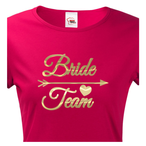Dámské tričko pro tým nevěsty Bride Team- ideální rozlučková trička BezvaTriko