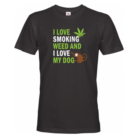 Pánské tričko - I love smoking weed and I love my dog BezvaTriko