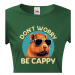 Dámské triko Don't worry be capy - vtipné narozeninové triko