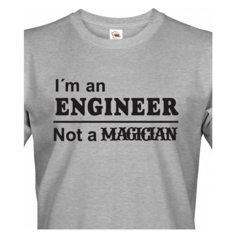 Pánské tričko s potiskem I am an engineer - dárek pro inženýra BezvaTriko