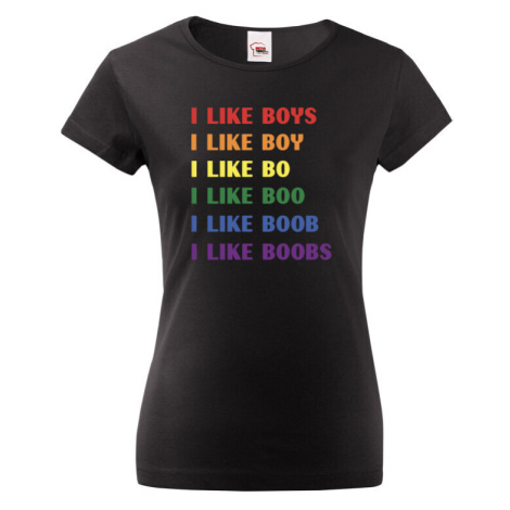 Vtipné dámské tričko s potiskem I like boobs - LGBT dámské tričko BezvaTriko