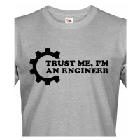 Pánské tričko Trust me, I´m an engineer - originální dárek pro inženýra