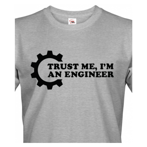 Pánské tričko Trust me, I´m an engineer - originální dárek pro inženýra BezvaTriko