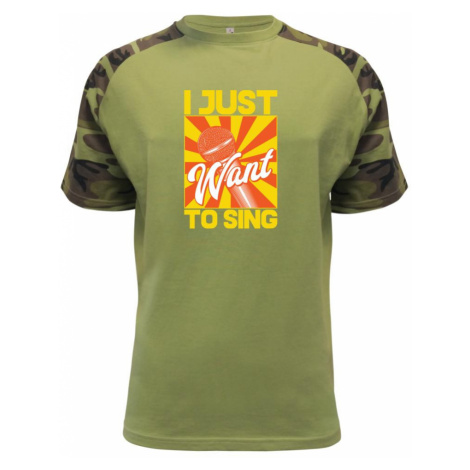I Just Want to Sing - Raglan Military