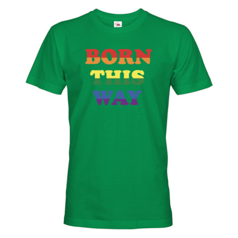 Pánské tričko s potiskem Born this way - LGBT pánské tričko BezvaTriko