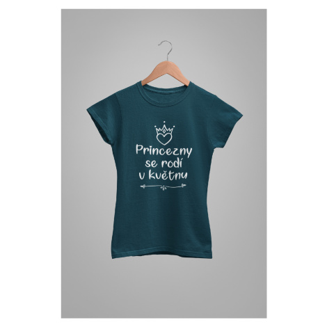 MMO Dámske tričko Princezny se rodí v květnu Barva: Petrolejová modrá