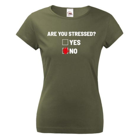 Dámské tričko Are you stressed? - ideální tričko do práce BezvaTriko