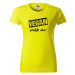 DOBRÝ TRIKO Dámské tričko s potiskem Vegan, protože chci Barva: Citrónová