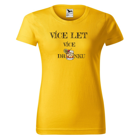 DOBRÝ TRIKO Vtipné dámské tričko k narozeninám Více drinku Barva: Žlutá
