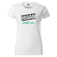 DOBRÝ TRIKO Dámské tričko s potiskem Vegan, protože chci Barva: Bílá