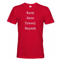 Pánske tričko Work-Save-Travel-Repeat skvělý dárek pro všechny cestovatele