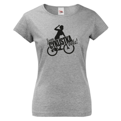Dámské vtipné tričko Jsem cyklistka vole! - dárek pro cyklistky BezvaTriko