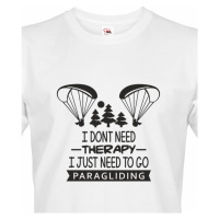 Pánské tričko I don´t need therapy, I just need to go paragliding