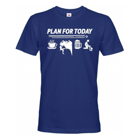 Pánské tričko Plan for Today - skvělé triko pro horolezce. BezvaTriko