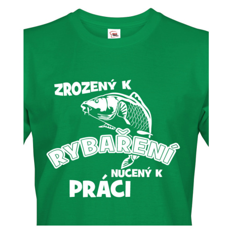 Vtipné tričko pro rybáře Zrozen k rybaření, nucený k práci BezvaTriko
