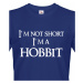Pánské tričko "I am not short I am Hobbit" -  Nejsem malý, jsem hobit