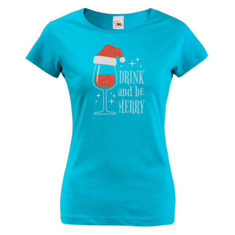 Dámské vánoční tričko s potiskem vína a nápisem Drink and be merry BezvaTriko