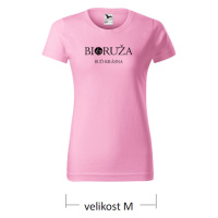 Dámské tričko růžové Buď krásná Biorůže