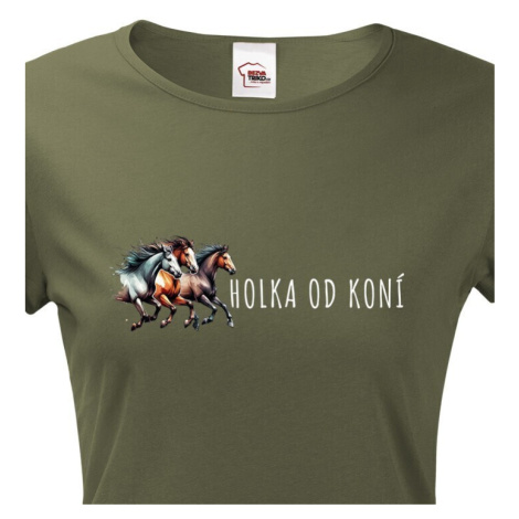 Dámské tričko pro milovníky koní - holka od koní - dárek pro milovnici koní BezvaTriko