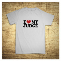 Tričko s motívom I love my judge
