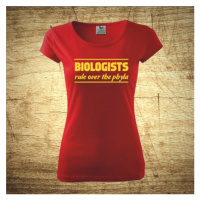 Dámske tričko s motívom Biologists - Rule over the phyla