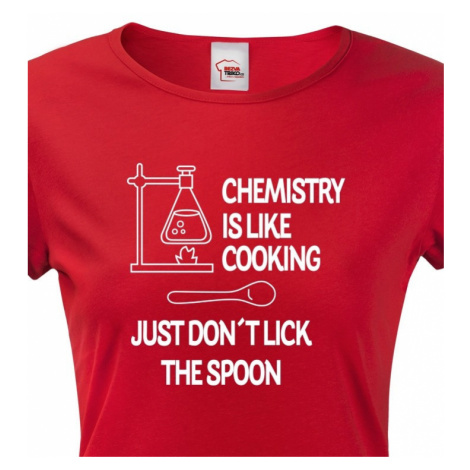 Dámské tričko pro chemiky Chemistry is like Cooking BezvaTriko