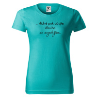 DOBRÝ TRIKO Vtipné dámské tričko Dlouho se nezdržím Barva: Emerald