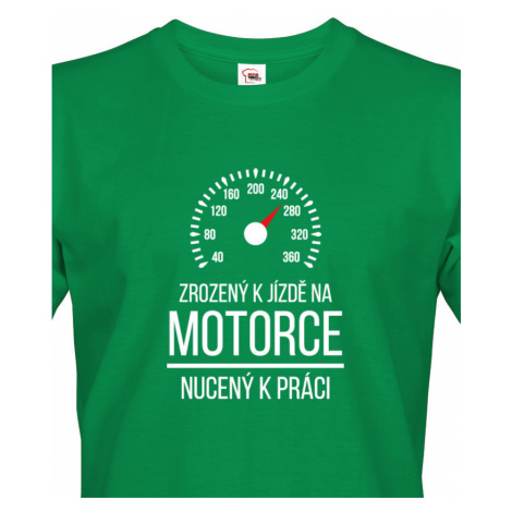 Pánské tričko Zrozený k jízdě na motorce - nucený k práci - motorkářský motiv BezvaTriko