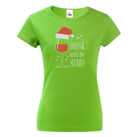 Dámské vánoční tričko s potiskem vína a nápisem Drink and be merry BezvaTriko