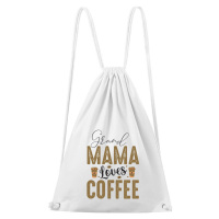 DOBRÝ TRIKO Bavlněný batoh Grand Mama loves COFFEE Barva: Bílá