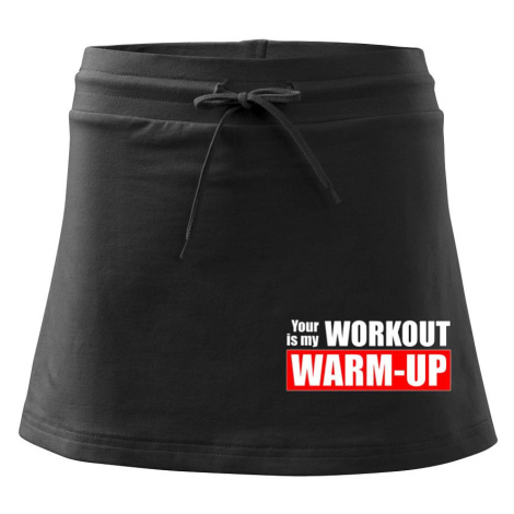 Your workout is my warm up - Sportovní sukně - two in one