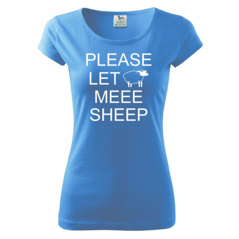 Please let meee sheep - Pure dámské triko