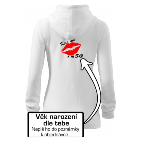 Kiss me I´m (tvůj věk) - Dámská mikina trendy zipper s kapucí