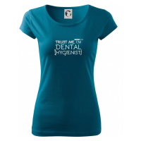 Trust me I'm dental hygienist - Pure dámské triko