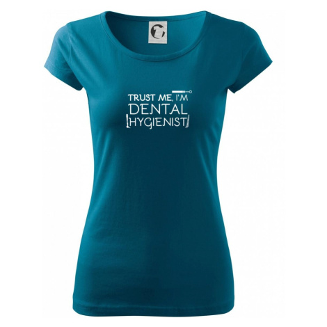Trust me I'm dental hygienist - Pure dámské triko