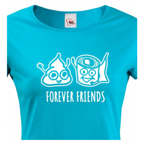 Dámské tričko Forever Friends - vtipný a originální potisk pro rebelky BezvaTriko