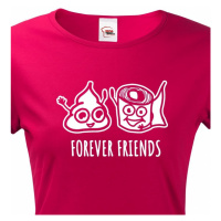 Dámské tričko Forever Friends - vtipný a originální potisk pro rebelky
