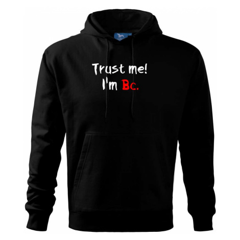 Trust me I´m Bc. / Věř mi jsem Bc. - Mikina s kapucí hooded sweater